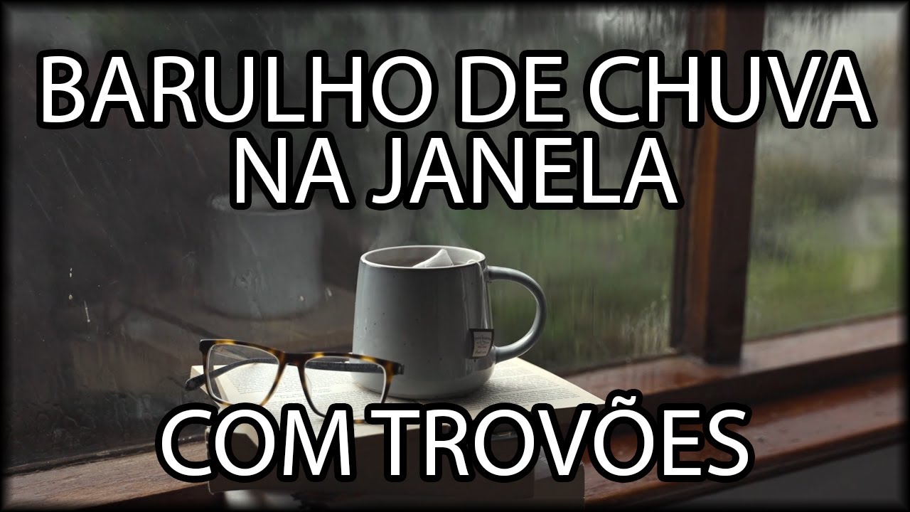 BARULHO DE CHUVA NA JANELA COM TROV&Otilde;ES | BOM PRA DORMIR, ESTUDAR, TRABALHAR | 8hrs
