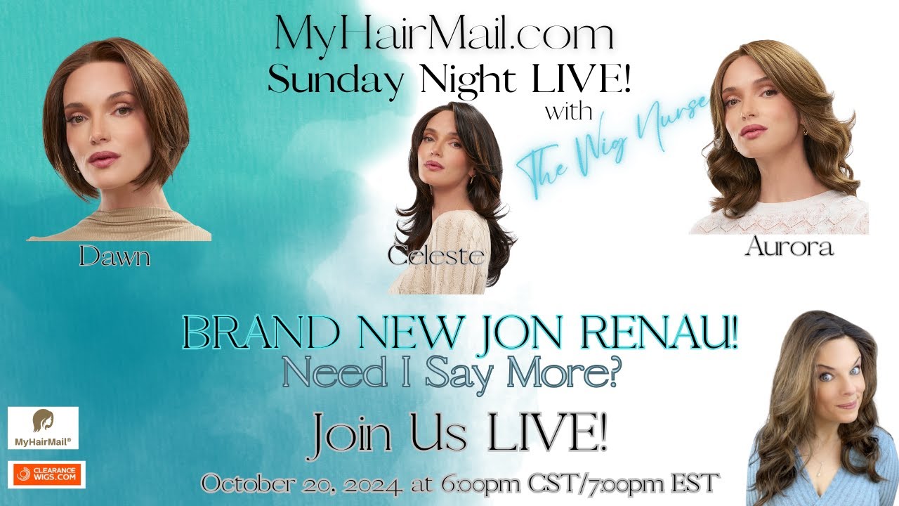 The Wig Nurse is live! New Jon Renau! Celeste, Dawn, and Aurora! All in beautiful Brunette!