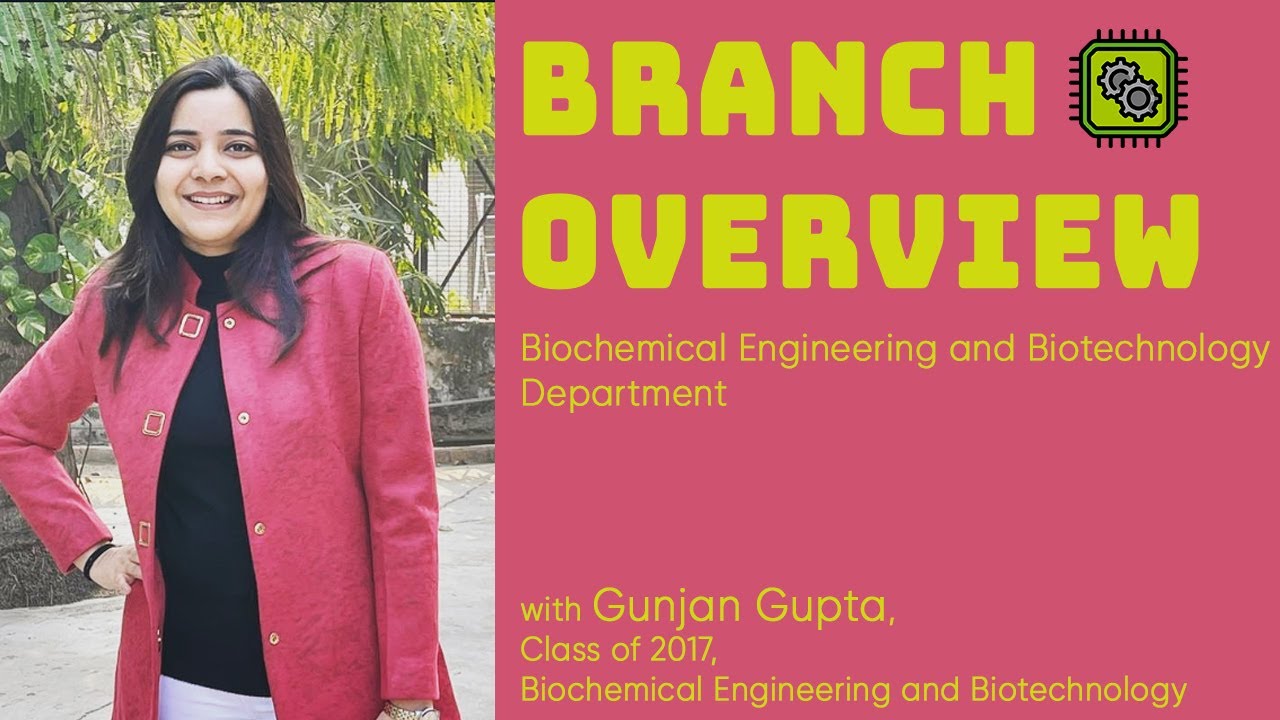 Biochemical Engineering and Biotechnology | Branch Overview ft. Gunjan Gupta, Class of 2017