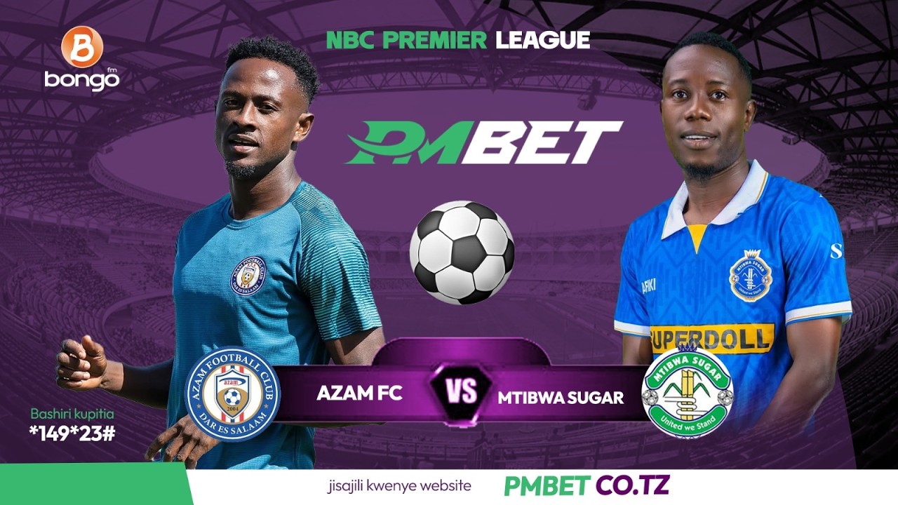 🔴#LIVE MATCH : AZAM FC ( 2 ) vs ( 0 ) MTIBWA SUGAR | NBC Premier League