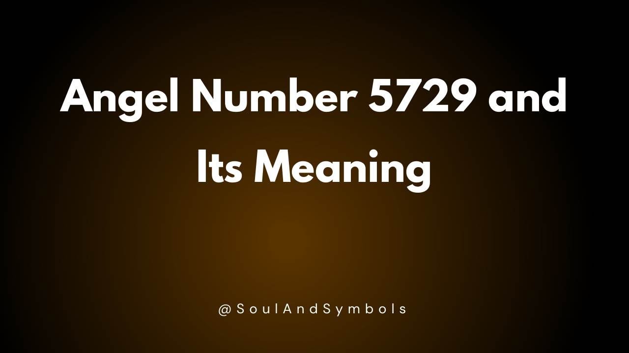 Angel Number 5729 and Its Meaning | Seeing 5729? ✅