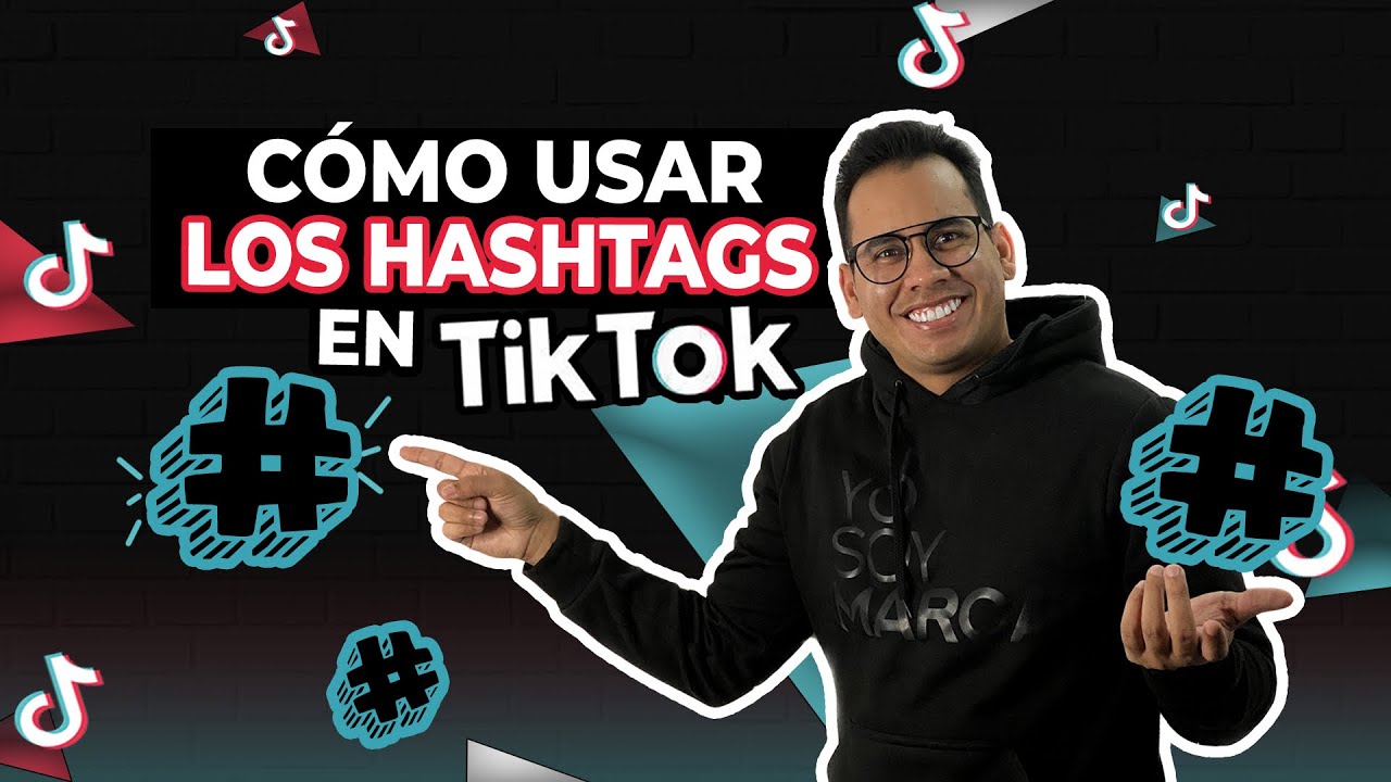 Cómo Usar Los Hashtags en TikTok
