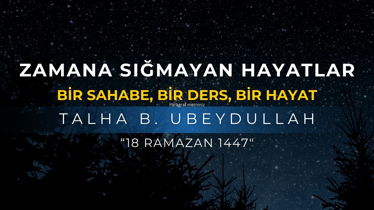 ZAMANA SIĞMAYAN HAYATLAR | TALHA B. UBEYDULLAH | ABDULLAH AZZAM ULUCAK