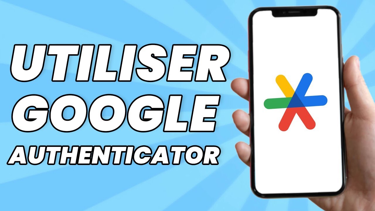 Comment Utiliser Google Authenticator Pour Les D&eacute;butants