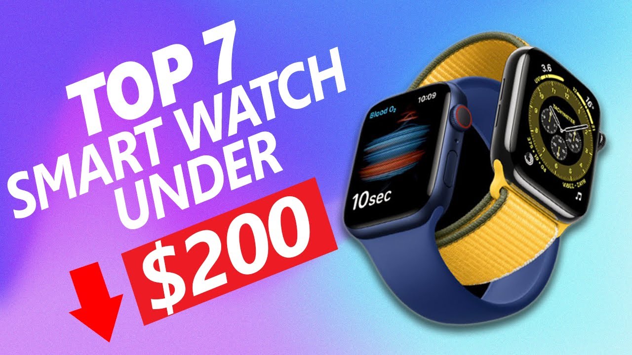 Top 7 Best Smartwatch Under $200 of 2021 | Fitness Tracking and Others Activities