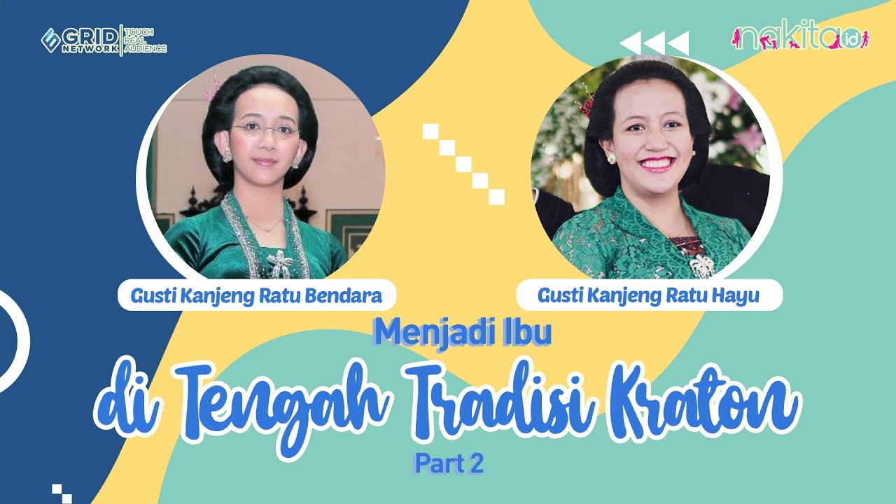Menjadi Ibu di Tengah Tradisi: Cerita GKR Bendara dan GKR Hayu sebagai Ibu dan Putri Raja (Part II)
