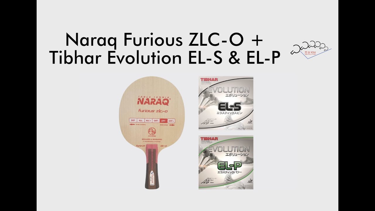 Montaje NARAQ Furious ZLC-O + Tibhar Evolution EL-S & EL-P