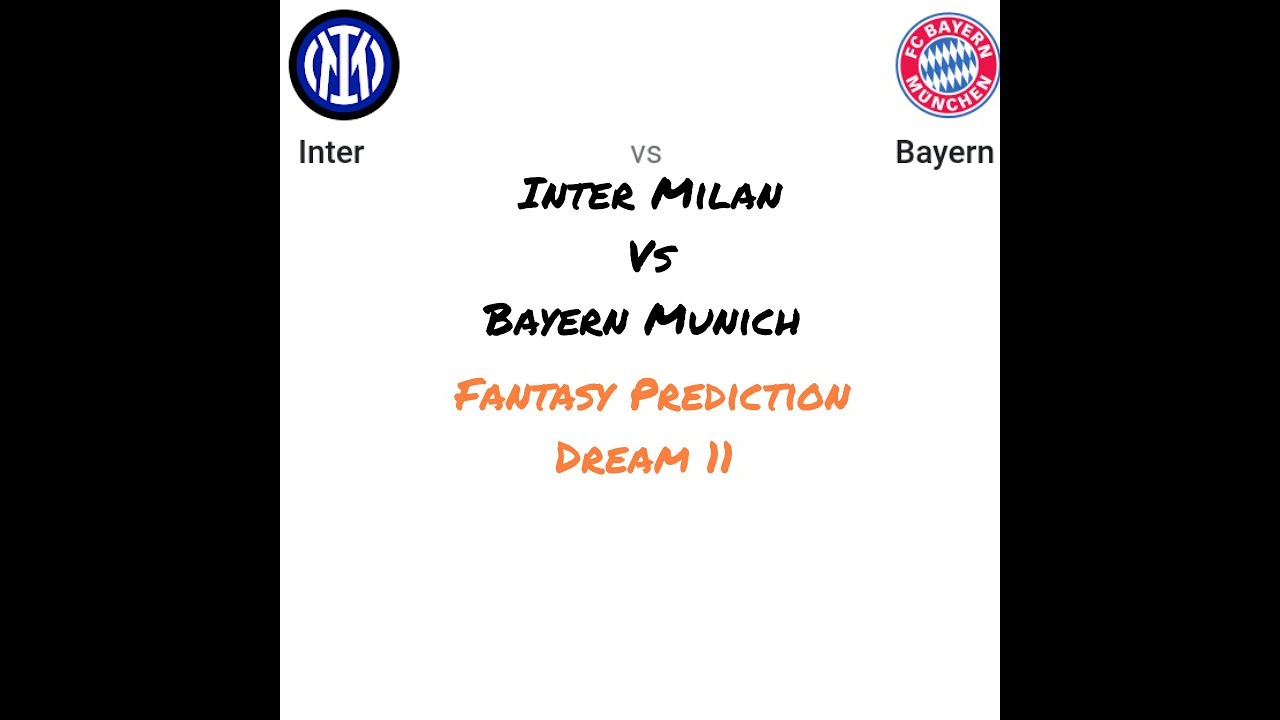 INT VS BAY Prediction | Inter Milan vs Bayern Munich Dream11 fantasy prediction