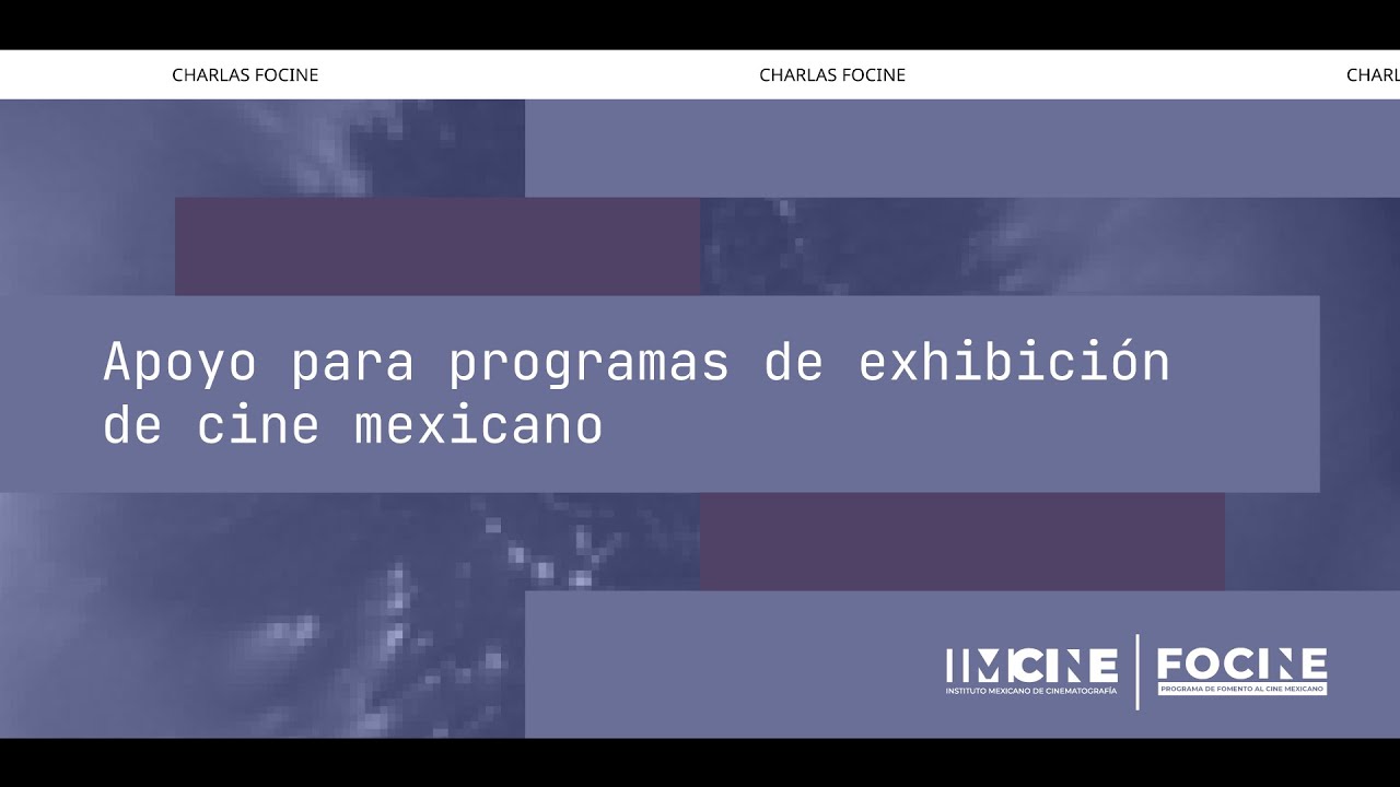 Charlas #FOCINE 2026: Apoyo para programas de exhibici&oacute;n de cine mexicano