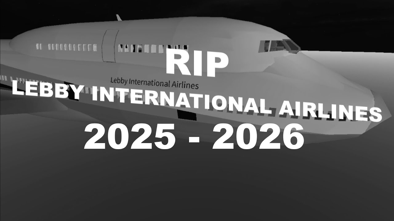 Rest In Peace, Lebby International Airlines...
