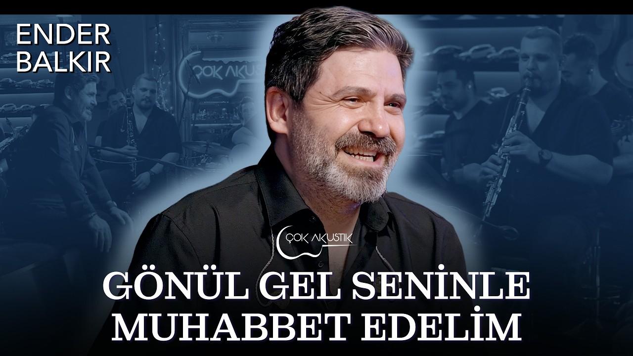 Ender Balkır - Gönül Gel Seninle Muhabbet Edelim | Çok Akustik
