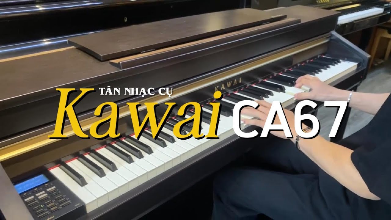 Đ&agrave;n Piano Điện Kawai CA67 | T&acirc;n Nhạc Cụ
