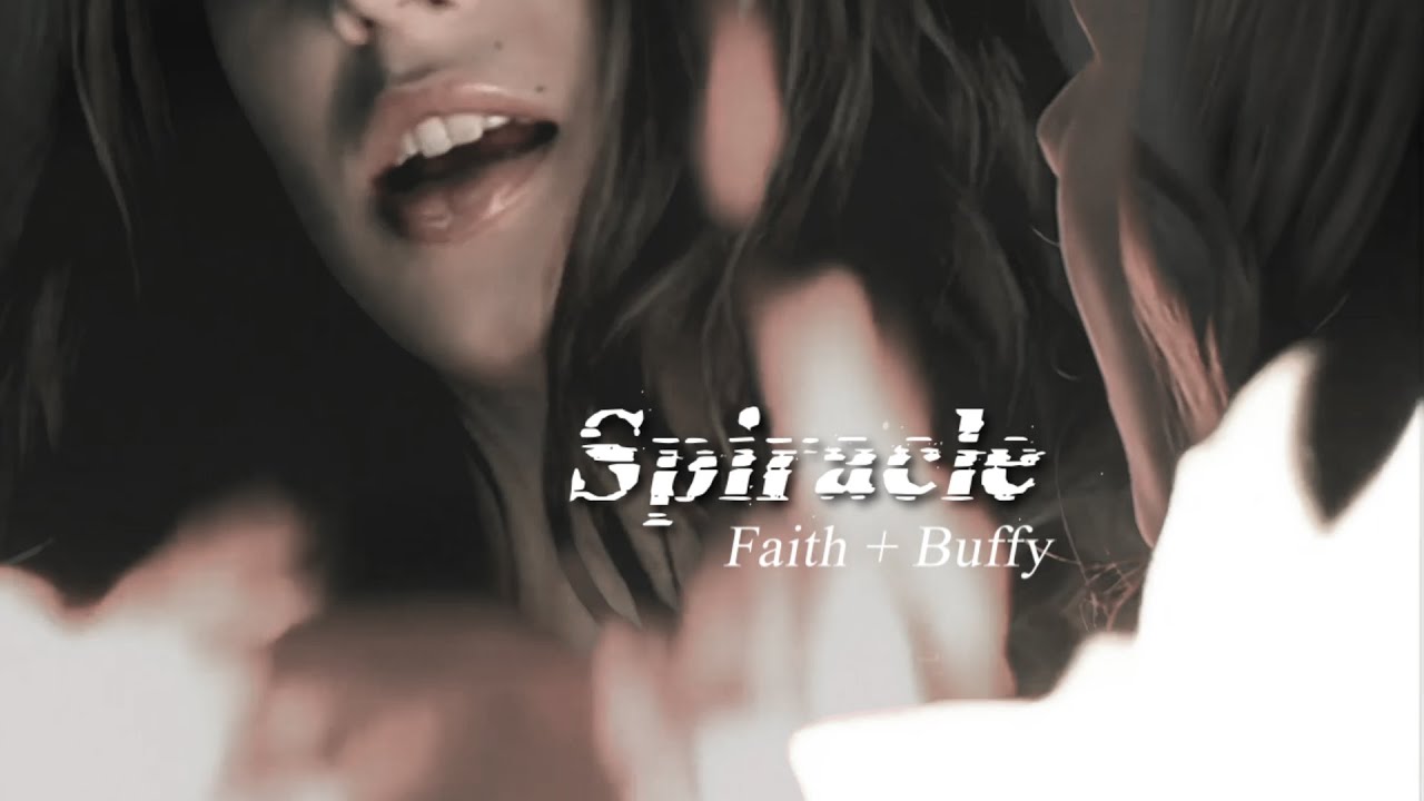 Spiracle | Faith + Buffy