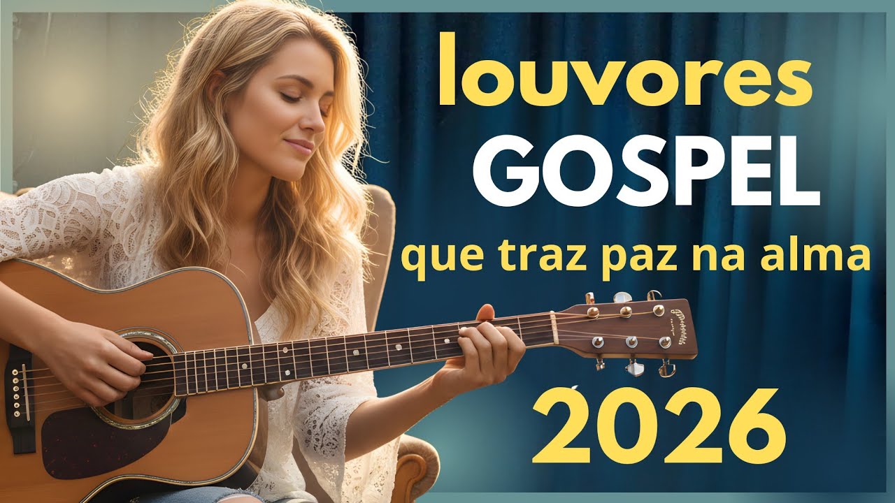 LOUVOR & ADORAÇÃO PARA SENTIR A PRESENÇA DE DEUS:( melhores de 2026)