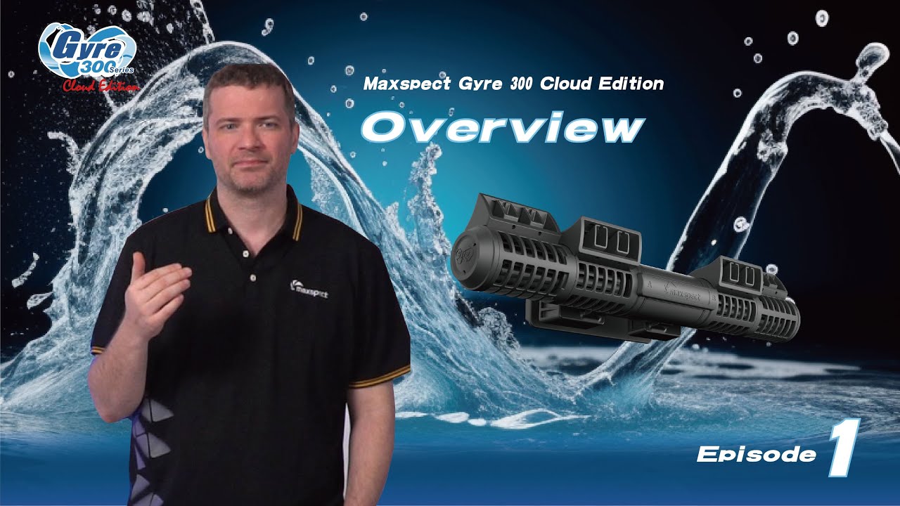 Maxspect Gyre 300 Cloud Edition, Episode 1 - Overview