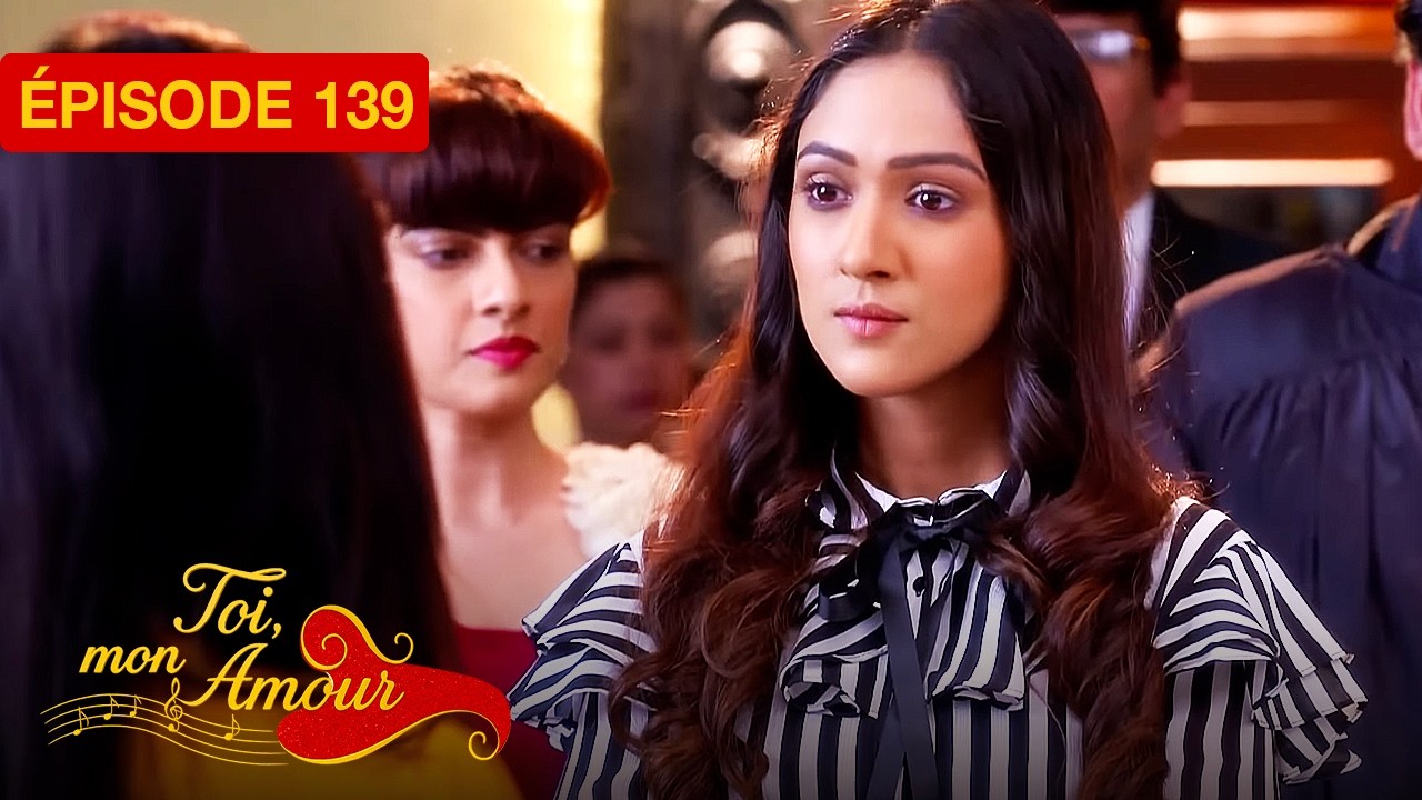 Toi mon amour - épisode 139 - Tu Aashiqui Version Française - Complet - HD 1080.mp4