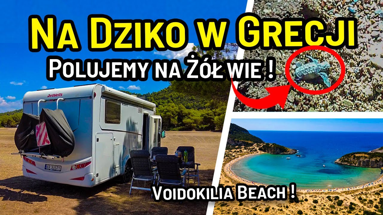 NA DZIKO W GRECJI - Rozkładamy się na Plaży. Polujemy na Ż&oacute;łwie -Voidokilia Beach - Grecja Kamperem