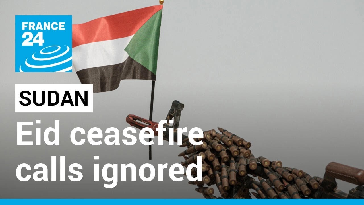 Heavy gunfire in Sudan as Eid ceasefire calls ignored &bull; FRANCE 24 English