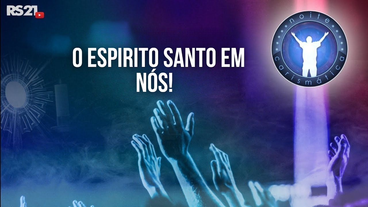 Noite Carismática l O Espirito Santo em nós!  l Rede Século 21