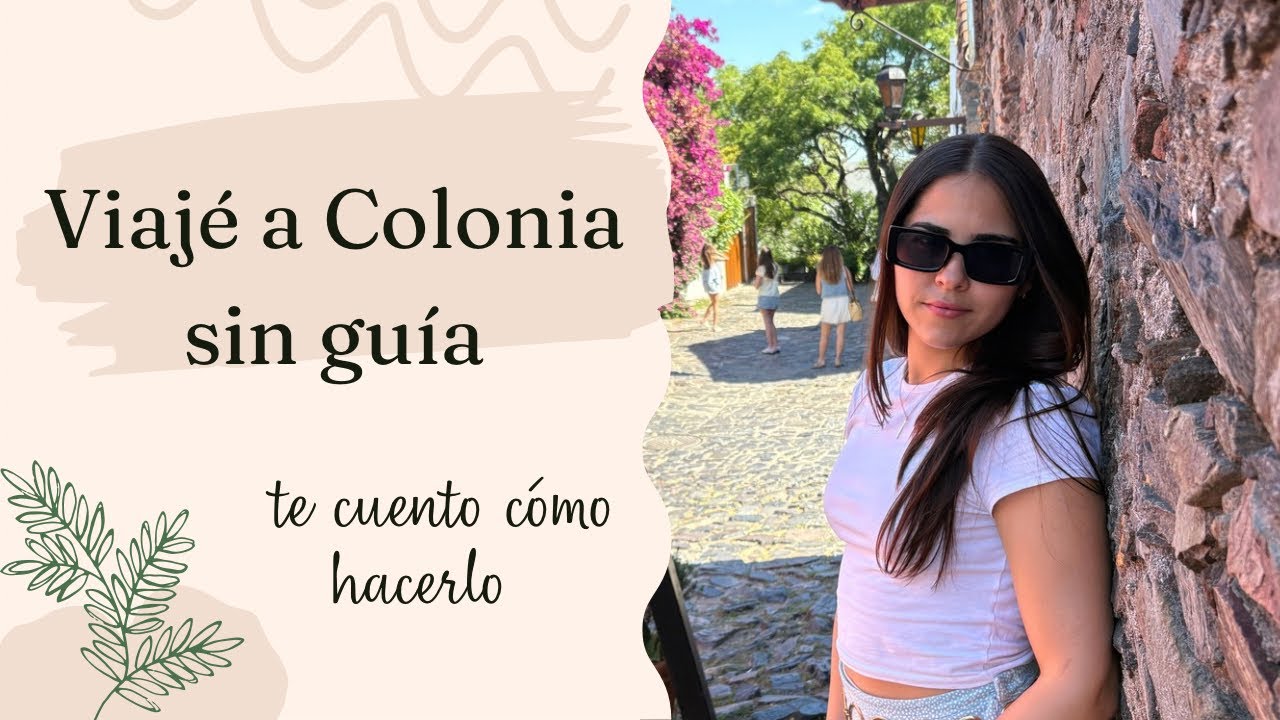Viaje a Colonia de Sacramento por primera vez, sin guía. Te cuento cómo lo hice. 