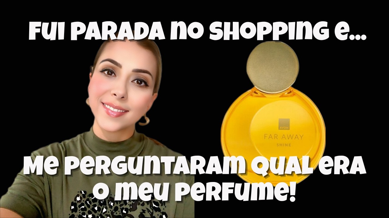 Esse Perfume da AVON Rendeu Elogios? Testei o Far Away Shine!