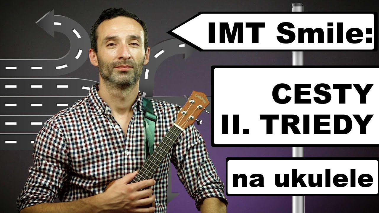 IMT Smile: Cesty II. triedy  | Tutorial, návod, škola | Ako hrať na UKULELE