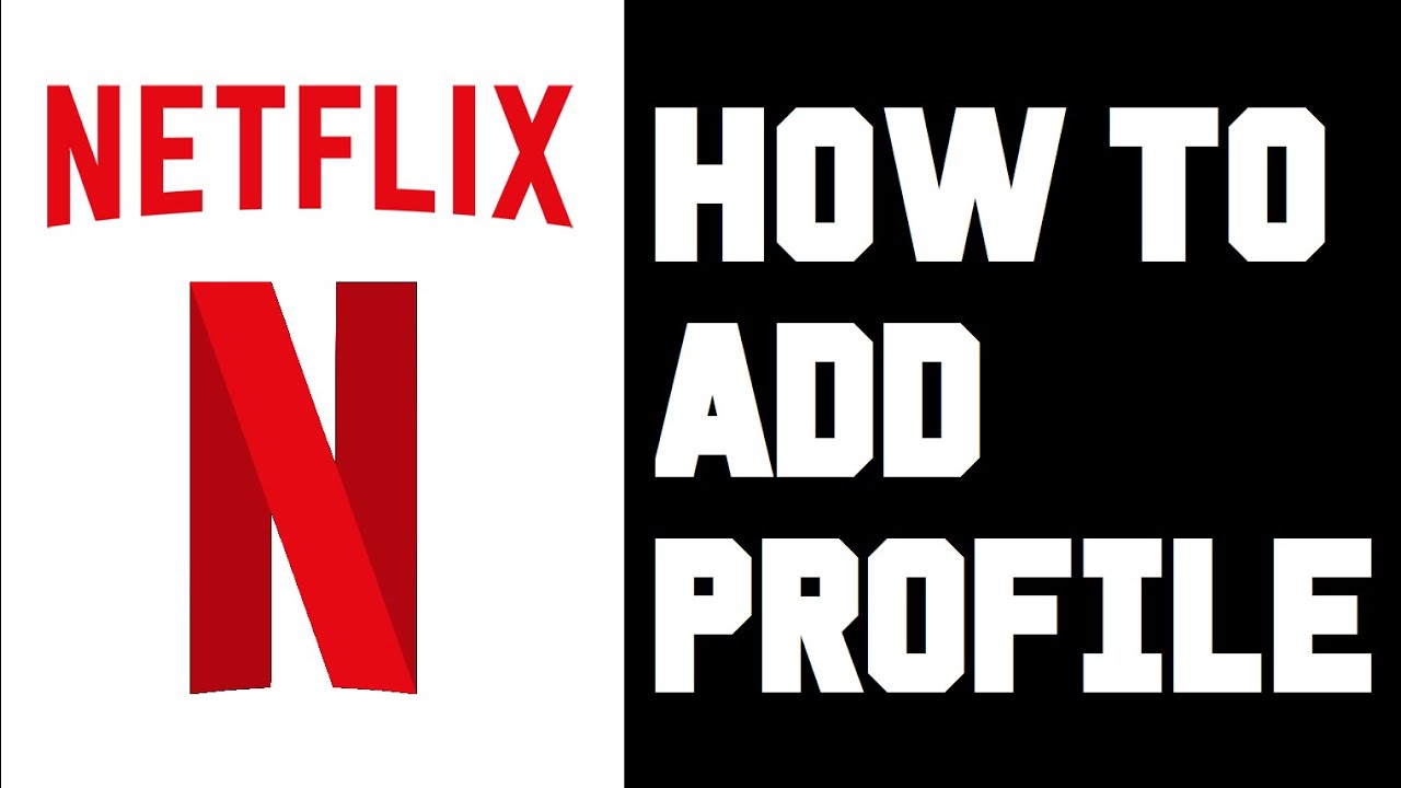 Netflix How To Add A Profile - Make a New Profile -  Add More Users - Add Family Member Instructions