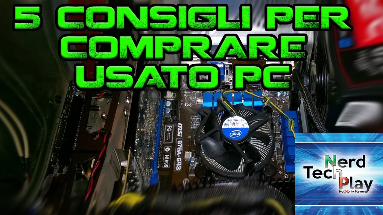 5 CONSIGLI PER ACQUISTARE USATO PC w/ NERD TECH PLAY