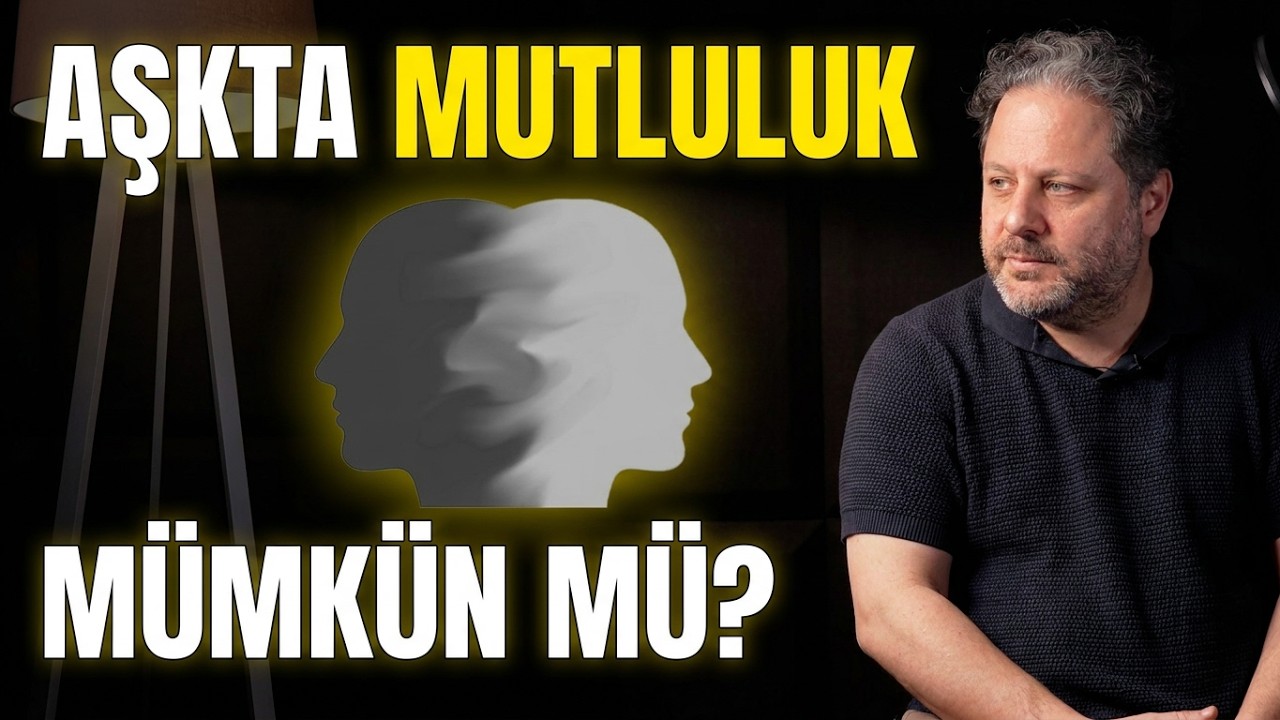 Aşkta Mutlu Olmak Mümkün mü? Psikolojik Açıklaması| İlker Küçükparlak ile Düşünce Balonu