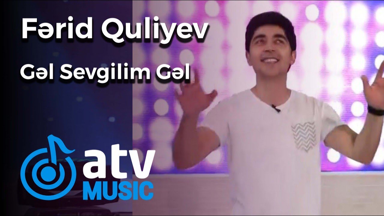 Fərid Quliyev - Gəl Sevgilim Gəl  (Şəfalı Həyat)