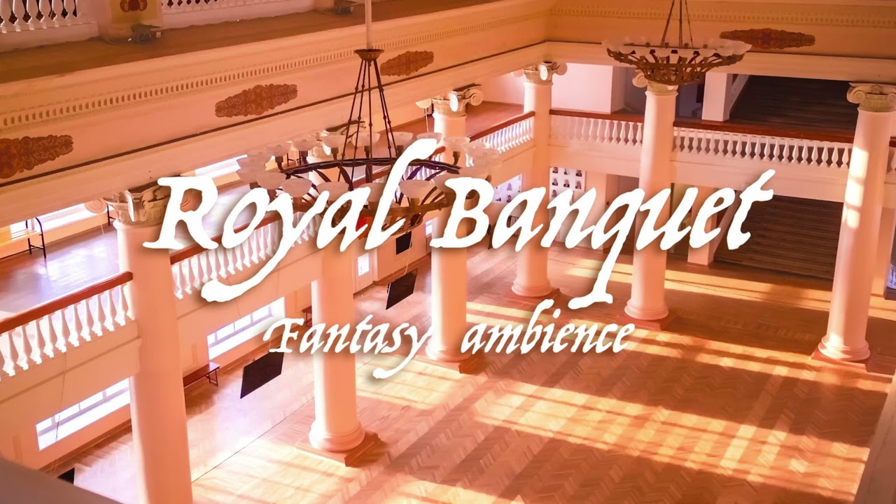 Royal Banquet Hall - Ambience/ASMR for DnD/roleplaying/studying TTRPG - 1 hour