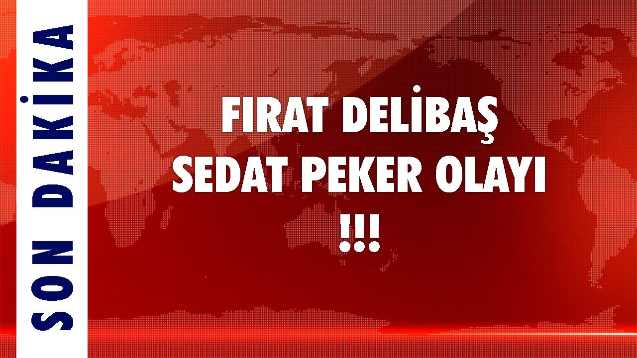 FIRAT DELİBAŞ'TAN SEDAT PEKER A&Ccedil;IKLAMASI !
