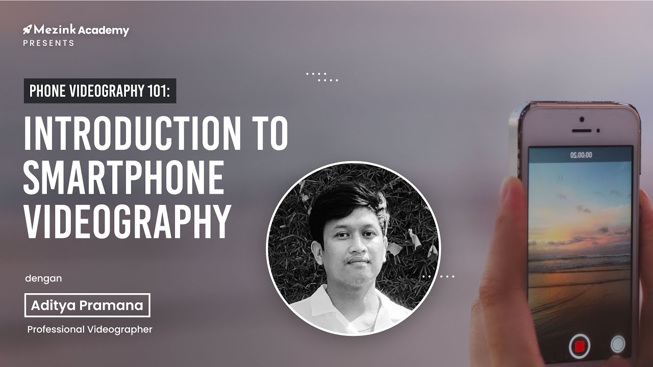 Phone Videography 101 : Introduction to smartphone videography With Aditya Pramana