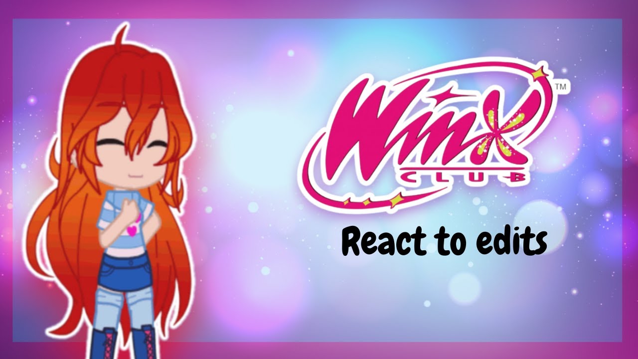 Winx Club characters react to Edits  🔥|| #50