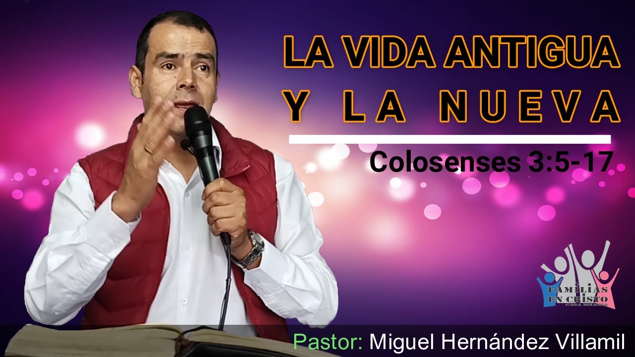 LA VIDA ANTIGUA Y LA NUEVA | Colosenses 3:5-17
