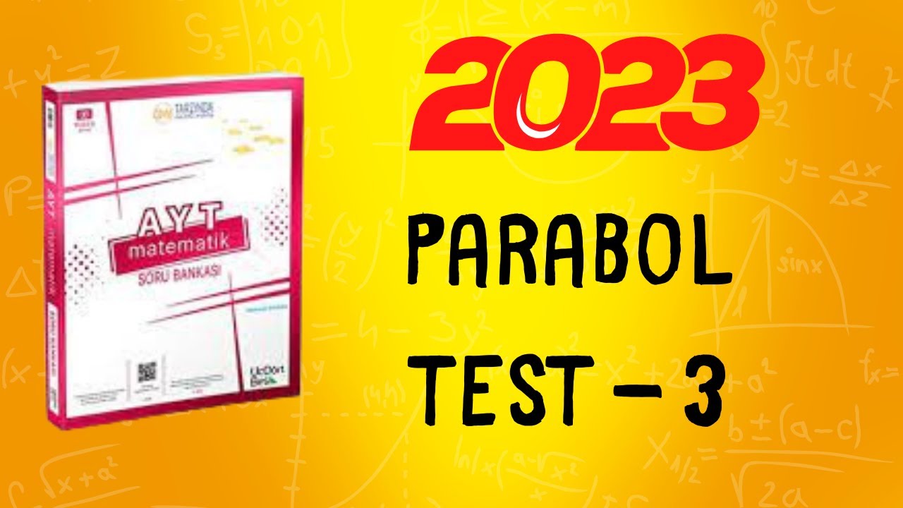 2023 | 345 AYT MATEMATİK SORU BANKASI ÇÖZÜMLERİ | PARABOL TEST 3