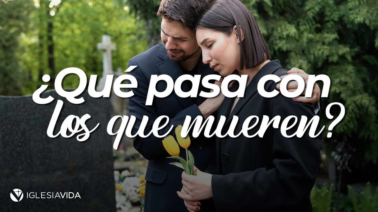 ¿Qué pasa con los que mueren? - Dr Carlos Andrés Murr