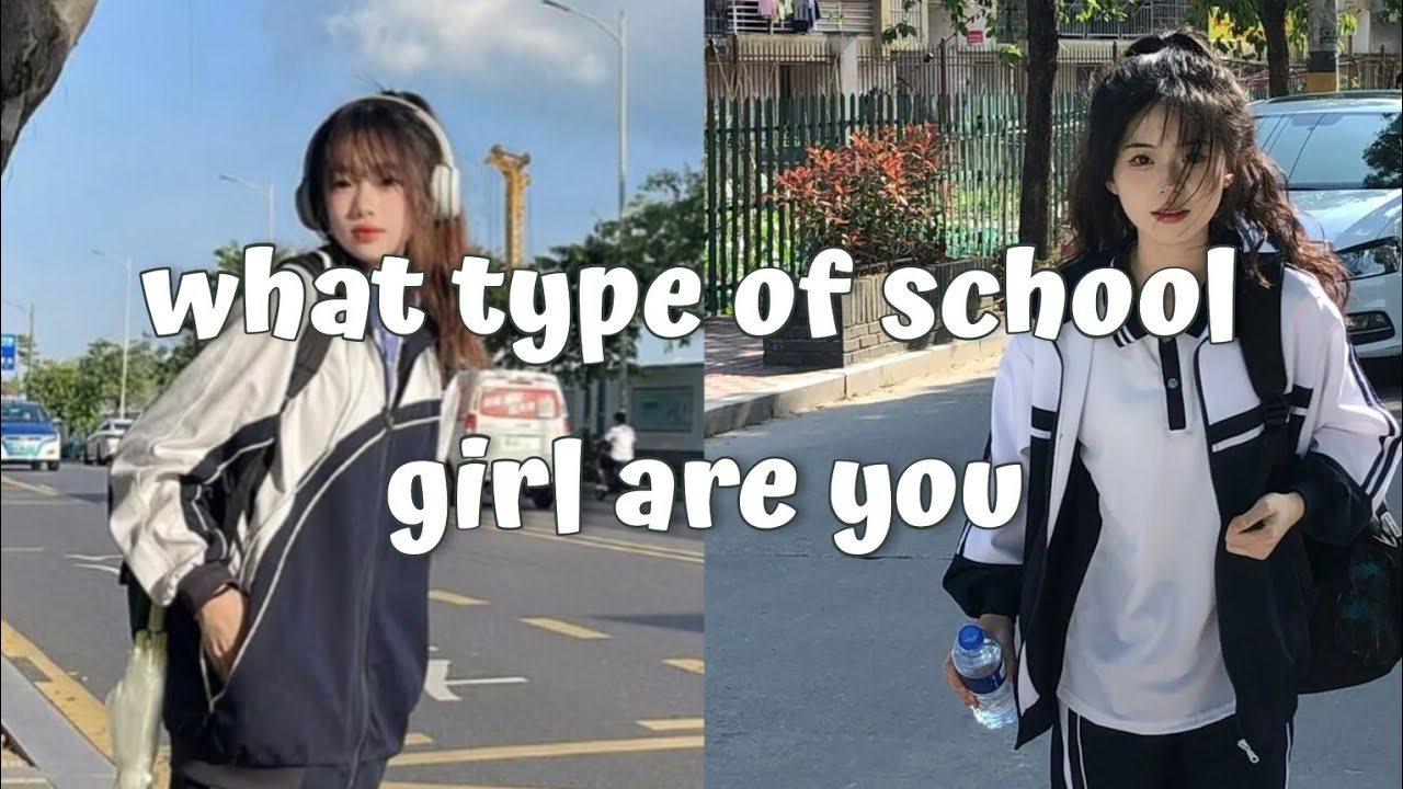 What type of SCHOOL GIRL are you?🏫🙎🏼&zwj;♀️