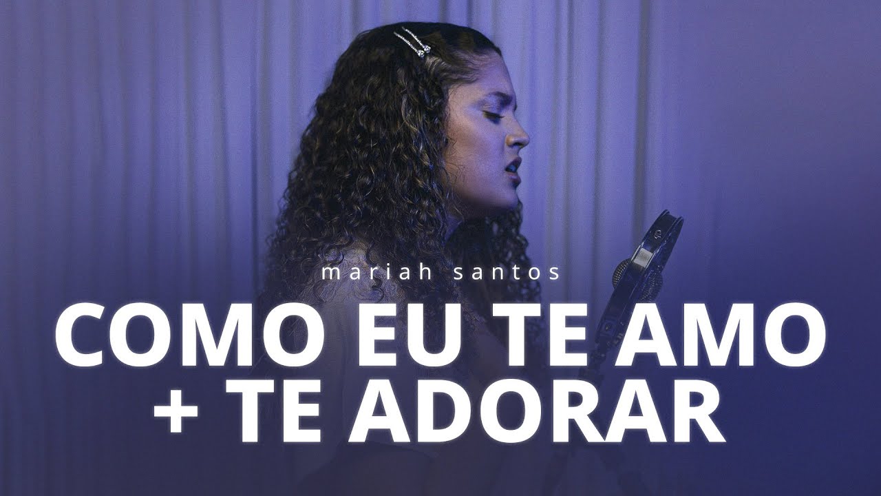 Mariah Santos | Como Eu Te Amo + Te Adorar