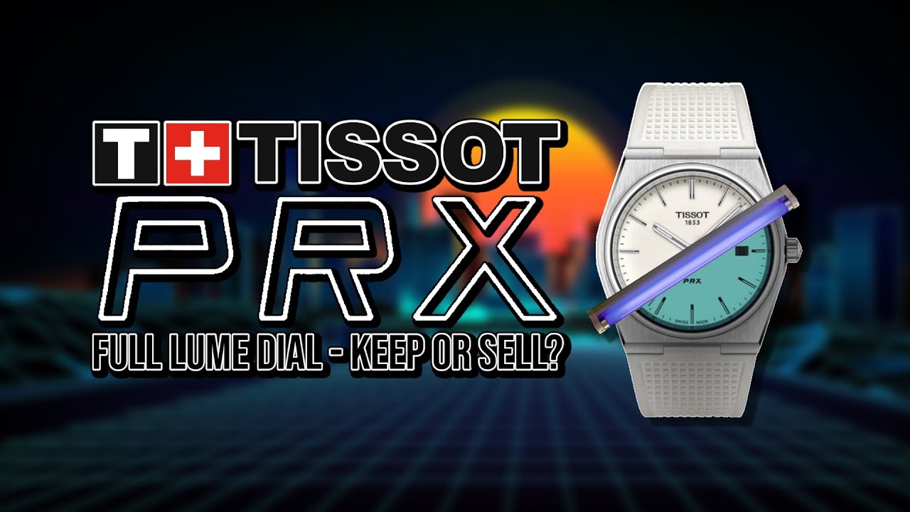 Tissot PRX Full Lume Dial - Keep or Sell?