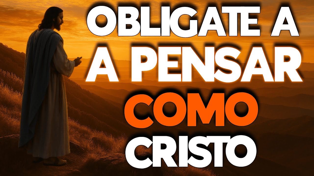 Mantén Tu Pensar Como Cristo, y cambiar tu vida - Reflexión Cristiana