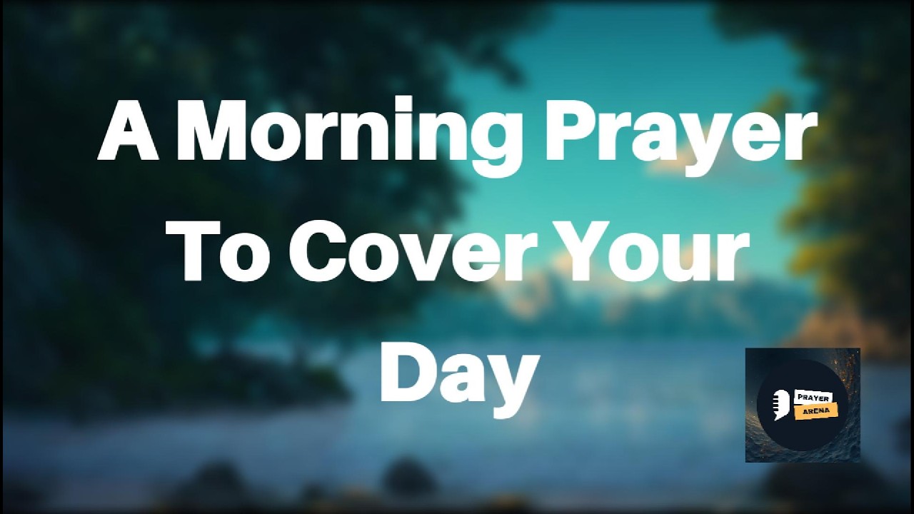 A Morning Prayer to Cover Your Entire Day With God’s Favor And Protection