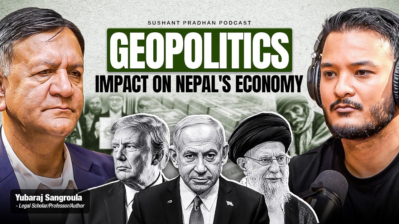 Ep: 587 | The Impact of Geopolitics on Nepal's Economy | Yubaraj Sangroula | Sushant Pradhan Podcast
