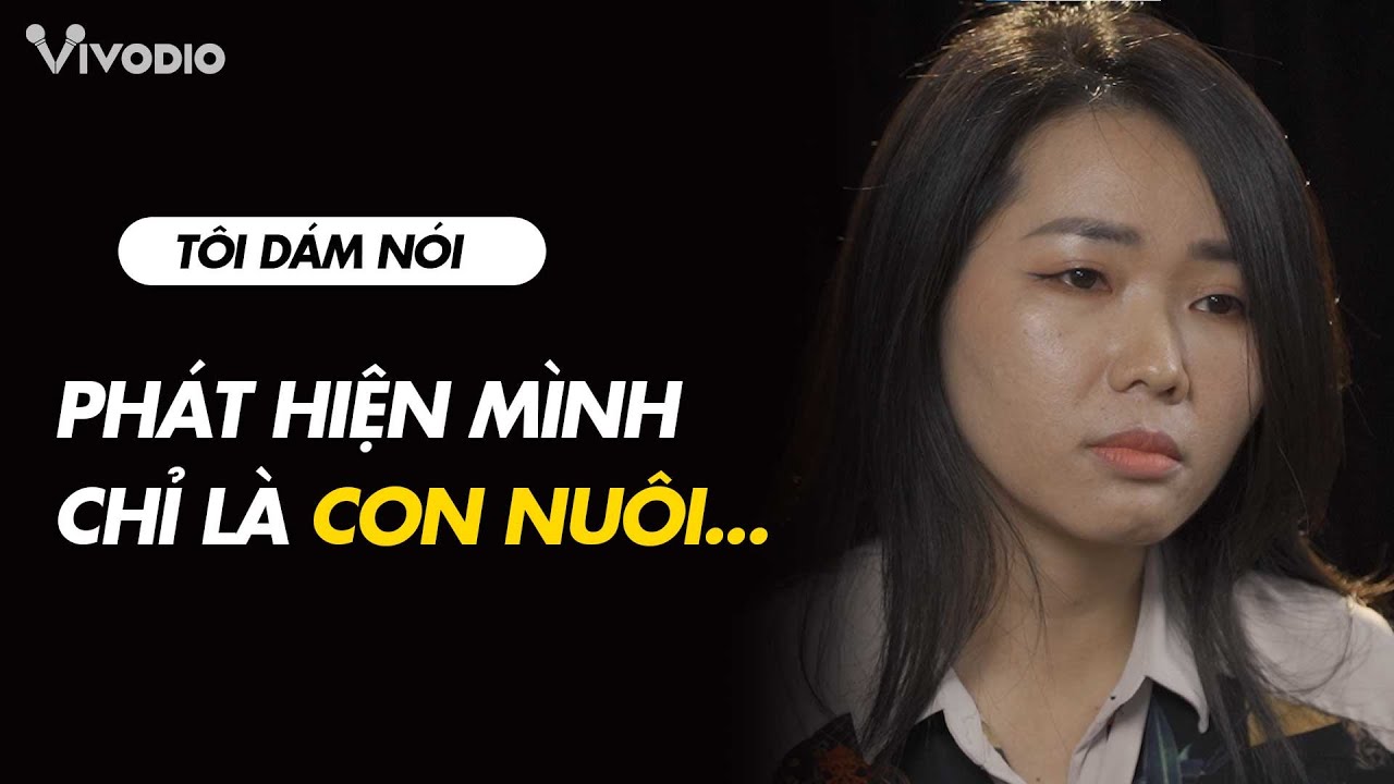 Sụp đổ tinh thần khi phát hiện mình không phải con ruột của mẹ...  | TÔI DÁM NÓI