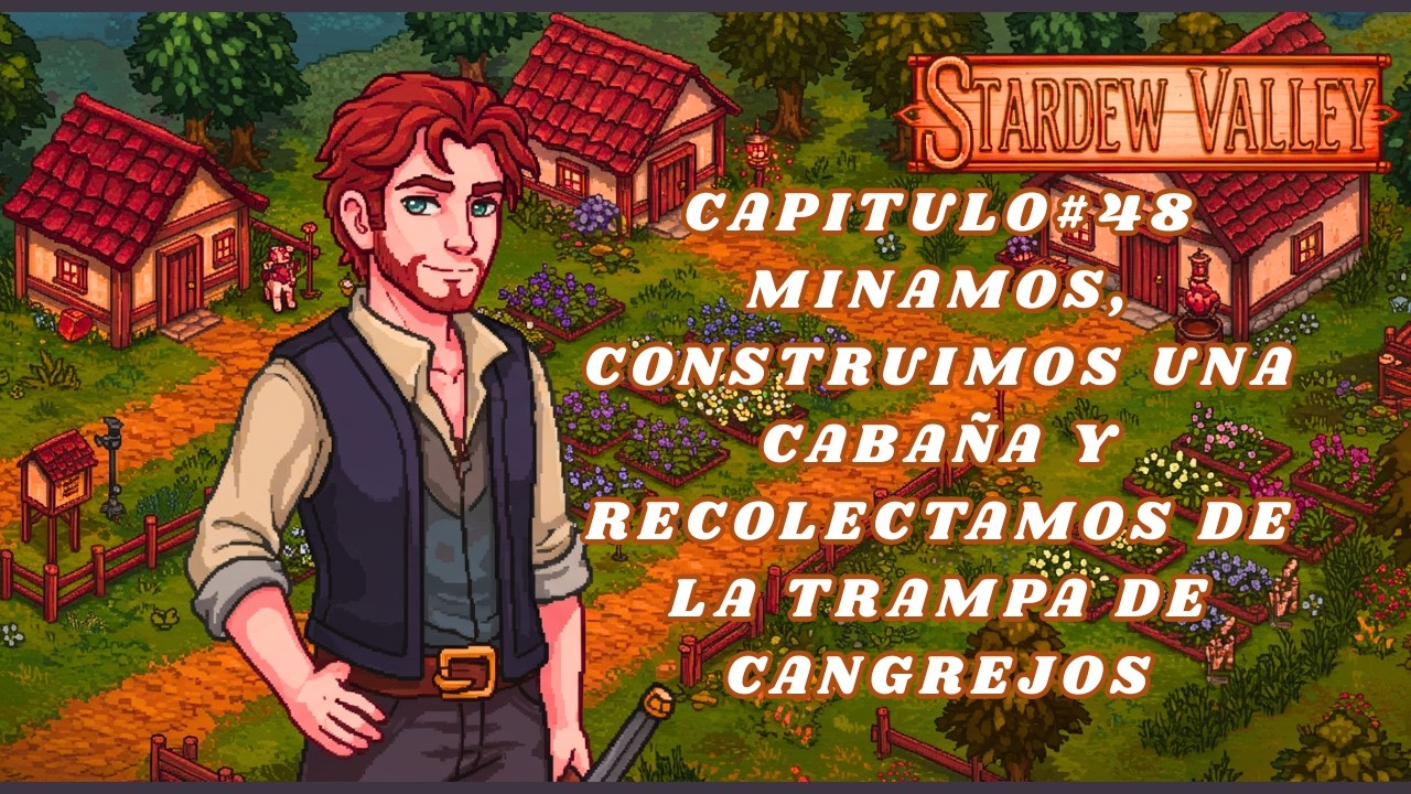 Stardew Valley Capitulo#48 Minamos, Construimos una Cabaña y Recolectamos de la Trampa de Cangrejos