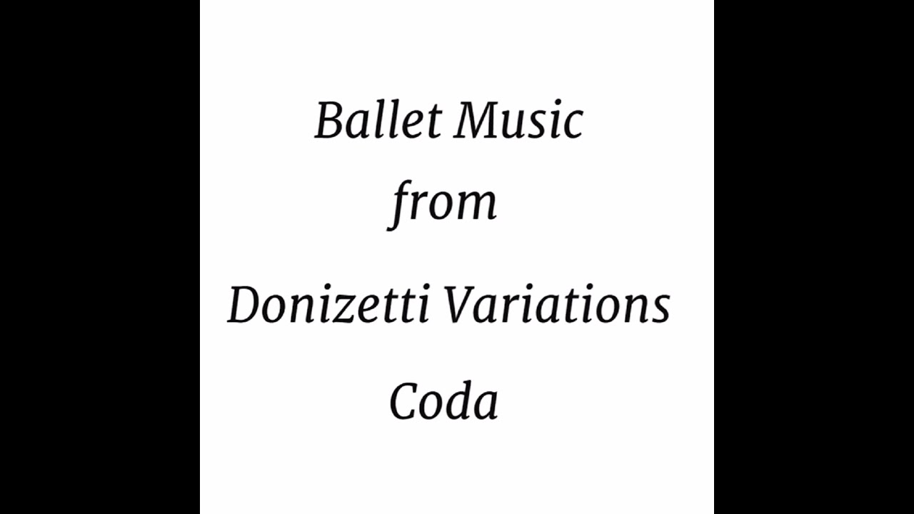 Ballet Music from Donizetti Variations （Coda）