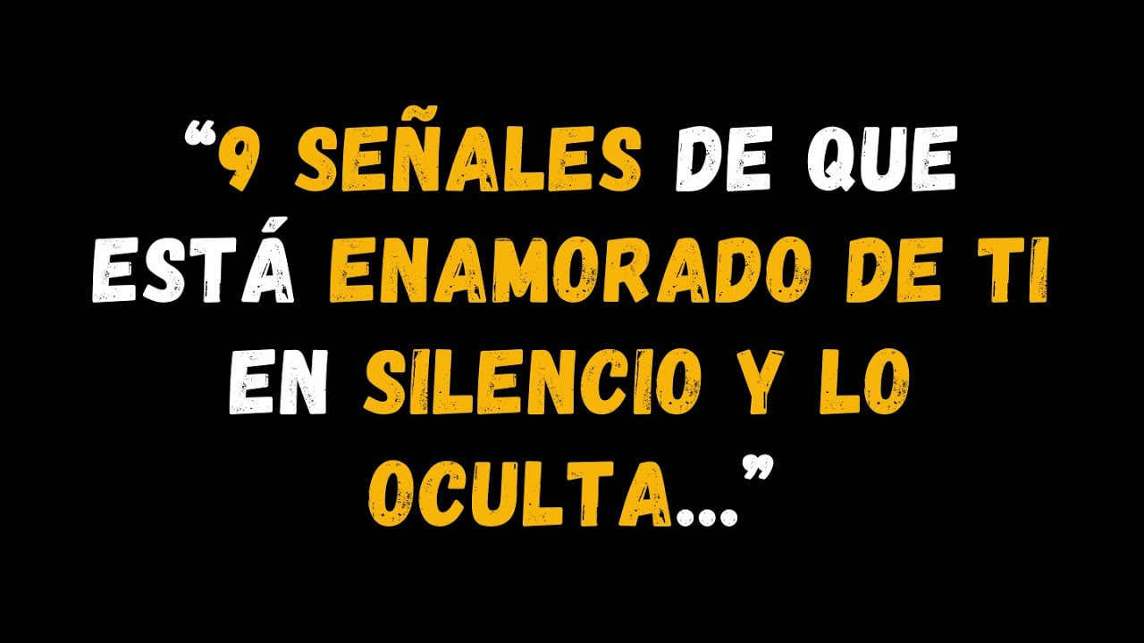 9 señales de que está silenciosamente enamorado de ti y lo oculta