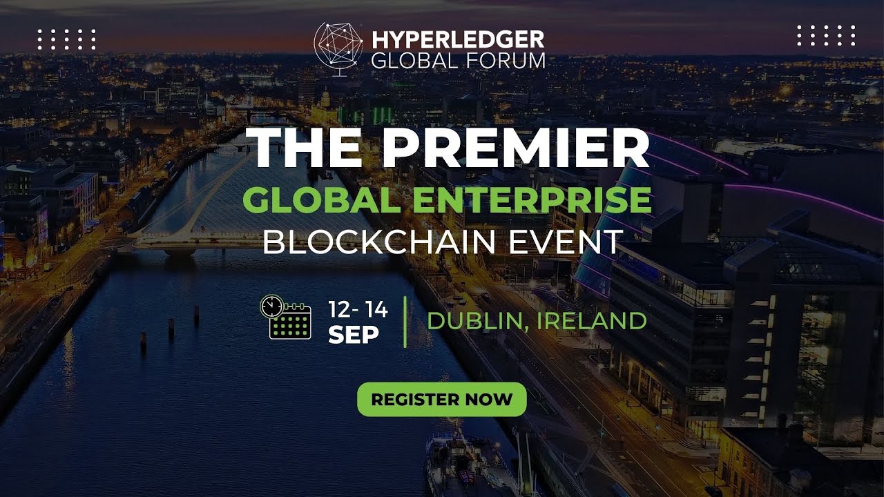Hyperledger Global Forum Dublin, Ireland 2022