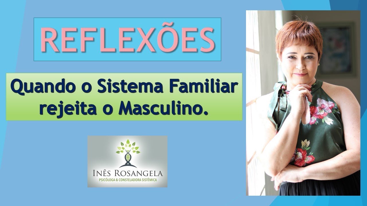 Quando o sistema familiar rejeita o Masculino.