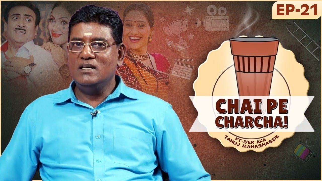 Iyer aka Tanuj Opens Up On Disha Vakani’s Comeback & Bond With Dilip Joshi | Chai Pe Charcha EP-23